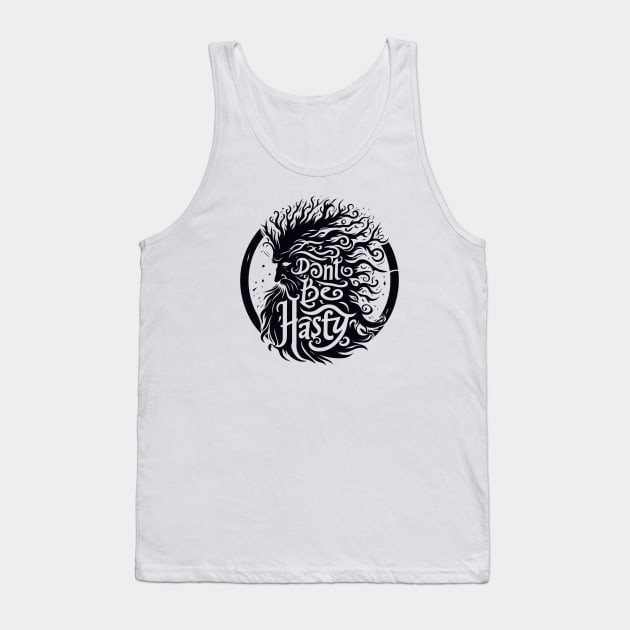 Don't Be Hasty - Ent Typography - Fantasy Tank Top by Fenay-Designs